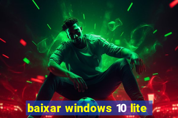 baixar windows 10 lite